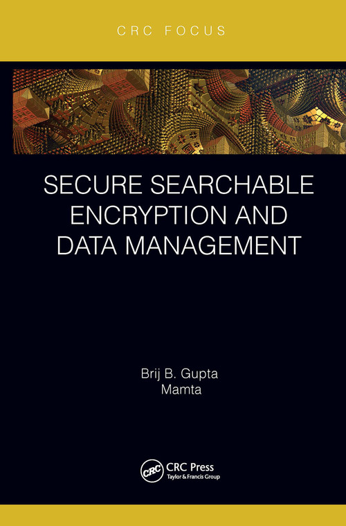 Secure Searchable Encryption and Data Management by Brij B. Gupta, Mamta, 9780367619671