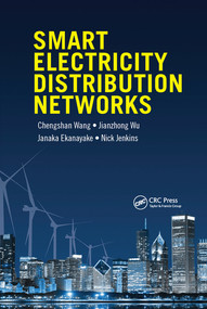 Smart Electricity Distribution Networks by Chengshan Wang, Jianzhong Wu, Janaka Ekanayake, Nick Jenkins, 9780367573874