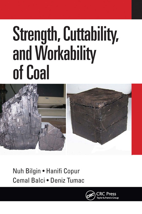 Strength, Cuttability, and Workability of Coal by Nuh Bilgin, Hanifi Copur, Cemal Balci, Deniz Tumac, 9780367656737