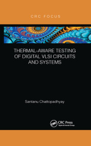 Thermal-Aware Testing of Digital VLSI Circuits and Systems - 9780367607098 by Santanu Chattopadhyay, 9780367607098
