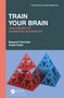 Train Your Brain (Challenging Yet Elementary Mathematics) by Bogumil Kaminski, Pawel Pralat, 9780367564872