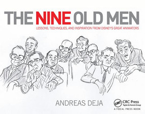 The Nine Old Men: Lessons, Techniques, and Inspiration from Disney's Great Animators by Andreas Deja, 9780415843355