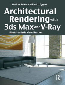 Architectural Rendering with 3ds Max and V-Ray (Photorealistic Visualization) by Markus Kuhlo, Enrico Eggert, 9780240814773