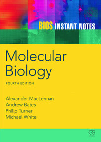 BIOS Instant Notes in Molecular Biology by Alexander McLennan, Andy Bates, Phil Turner, Michael White, 9780415684163