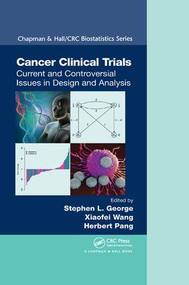 Cancer Clinical Trials (Current and Controversial Issues in Design and Analysis) by Stephen L. George, Xiaofei Wang, Herbert Pang, 9780367261177