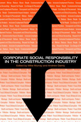 Corporate Social Responsibility in the Construction Industry by Michael Murray, Andrew Dainty, 9780415362085