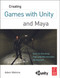 Creating Games with Unity and Maya (How to Develop Fun and Marketable 3D Games) by Adam Watkins, 9780240818818