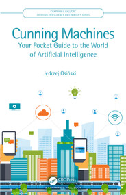Cunning Machines (Your Pocket Guide to the World of Artificial Intelligence) by Jędrzej Osiński, 9780367898021