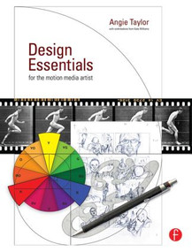 Design Essentials for the Motion Media Artist (A Practical Guide to Principles & Techniques) by Angie Taylor, 9780240811819