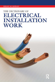 The Dictionary of Electrical Installation Work by Brian Scaddan, 9780080969374