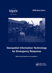 Geospatial Information Technology for Emergency Response by Sisi Zlatanova, Jonathan Li, 9780367387792