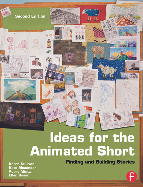 Ideas for the Animated Short (Finding and Building Stories) by Karen Sullivan, Gary Schumer, 9780240818726