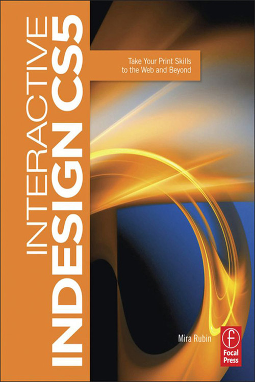 Interactive InDesign CS5 (Take your Print Skills to the Web and Beyond) by Mira Rubin, 9780240815114