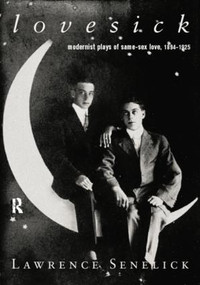 Lovesick (Modernist Plays of Same-Sex Love, 1894-1925) by Laurence Senelick, 9780415185578