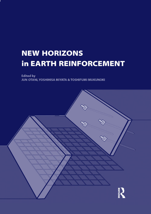 New Horizons in Earth Reinforcement (Book + CD-ROM) by Jun Otani, Yoshihisa Miyata, Toshifumi Mukunoki, 9780367388492
