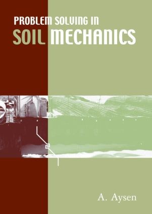 Problem Solving in Soil Mechanics by A. Aysen, 9780415383929