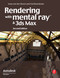 Rendering with mental ray and 3ds Max by Joep van der Steen, 9780240812373
