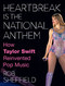 Heartbreak Is the National Anthem (How Taylor Swift Reinvented Pop Music) by Rob Sheffield, 9780063351318