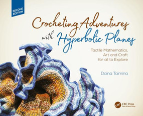 Crocheting Adventures with Hyperbolic Planes (Tactile Mathematics, Art and Craft for all to Explore, Second Edition) by Daina Taimina, 9781138301153