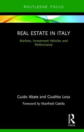 Real Estate in Italy (Markets, Investment Vehicles and Performance) by Guido Abate, Giuditta Losa, 9781138231511