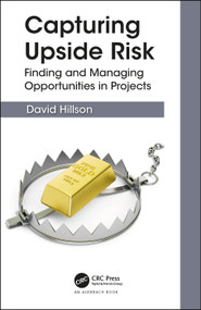 Capturing Upside Risk (Finding and Managing Opportunities in Projects) by David Hillson, 9780815382515
