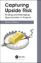 Capturing Upside Risk (Finding and Managing Opportunities in Projects) by David Hillson, 9780815382515