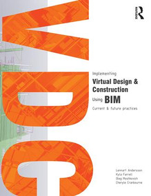 Implementing Virtual Design and Construction using BIM (Current and future practices) by Lennart Andersson, Kyla Farrell, Oleg Moshkovich, Cheryle Cranbourne, 9781138019942