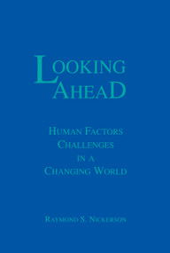 Looking Ahead (Human Factors Challenges in A Changing World) by Raymond S. Nickerson, 9780805811506