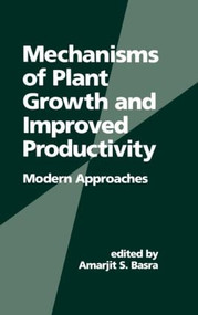 Mechanisms of Plant Growth and Improved Productivity Modern Approaches by Amarjit Basra, 9780824791926