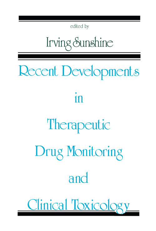 Recent Developments in Therapeutic Drug Monitoring and Clinical Toxicology - 9780824785864 by Irving Sunshine, 9780824785864