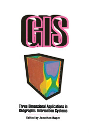 Three Dimensional Applications In GIS by Jonathan Raper, 9780850667769