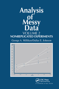 Analysis of Messy Data, Volume II (Nonreplicated Experiments) by George A. Milliken, Dallas E. Johnson, 9780367403317
