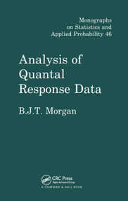 Analysis of Quantal Response Data by Byron J.T. Morgan, 9780367450243