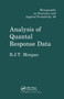 Analysis of Quantal Response Data by Byron J.T. Morgan, 9780367450243