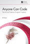 Anyone Can Code (The Art and Science of Logical Creativity) by Ali Arya, 9780367199692