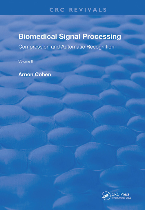 Biomedical Signal Processing (Volume 2: Compression and Automatic Recognition) by Arnon Cohen, 9780367259686