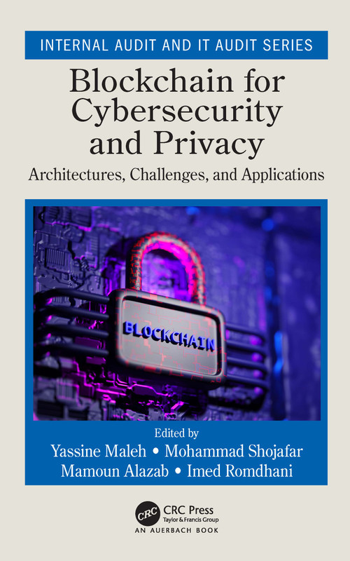 Blockchain for Cybersecurity and Privacy (Architectures, Challenges, and Applications) by Yassine Maleh, Mohammad Shojafar, Mamoun Alazab, Imed Romdhani, 9780367343101