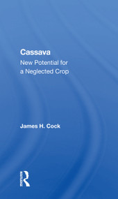 Cassava (New Potential For A Neglected Crop) by James H. Cock, 9780367169077