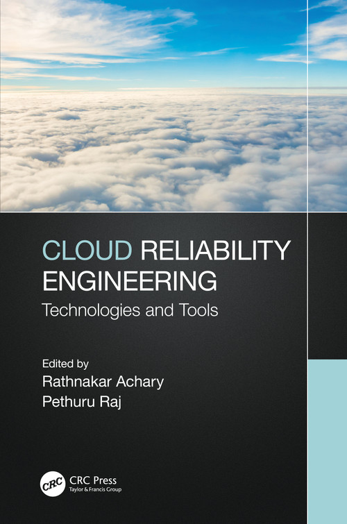 Cloud Reliability Engineering (Technologies and Tools) by Rathnakar Achary, Pethuru Raj, 9780367467753