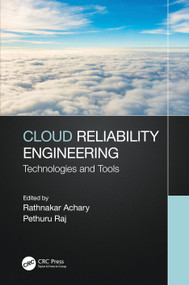 Cloud Reliability Engineering (Technologies and Tools) by Rathnakar Achary, Pethuru Raj, 9780367467753