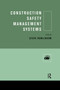 Construction Safety Management Systems by Steve Rowlinson, 9780367394189