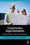 Construction Superintendents (Essential Skills for the Next Generation) by Len Holm, John Schaufelberger, 9780367002466