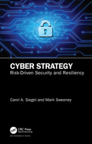 Cyber Strategy (Risk-Driven Security and Resiliency) by Carol A. Siegel, Mark Sweeney, 9780367339456