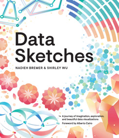 Data Sketches (A journey of imagination, exploration, and beautiful data visualizations) by Nadieh Bremer, Shirley Wu, 9780367000080
