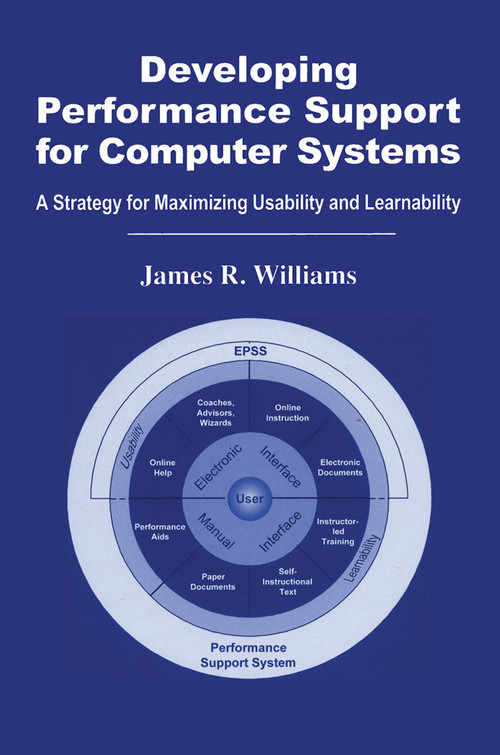 Developing Performance Support for Computer Systems (A Strategy for Maximizing Usability and Learnability) by James R. Williams, 9780367454364