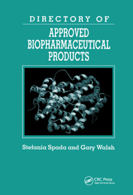 Directory of Approved Biopharmaceutical Products by Stefania Spada, Gary Walsh, 9780367393960