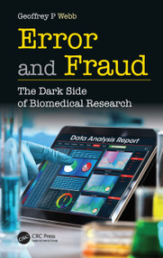 Error and Fraud (The Dark Side of Biomedical Research) by Geoffrey Webb, 9780367469924