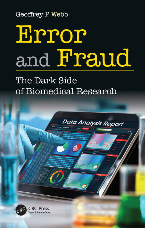 Error and Fraud (The Dark Side of Biomedical Research) by Geoffrey Webb, 9780367469924