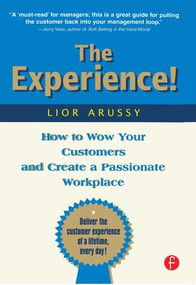 The Experience (How to Wow Your Customers and Create a Passionate Workplace) by Lior Arussy, 9781578203062