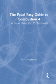 The Focal Easy Guide to Combustion 4 (For New Users and Professionals) by Gary Davis, 9780240520100